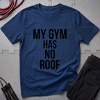 My Gym Has No Roof T-Shirt