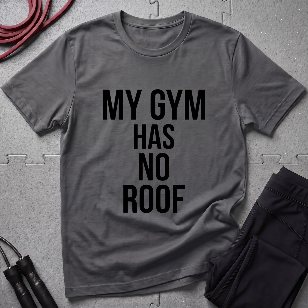 My Gym Has No Roof T-Shirt