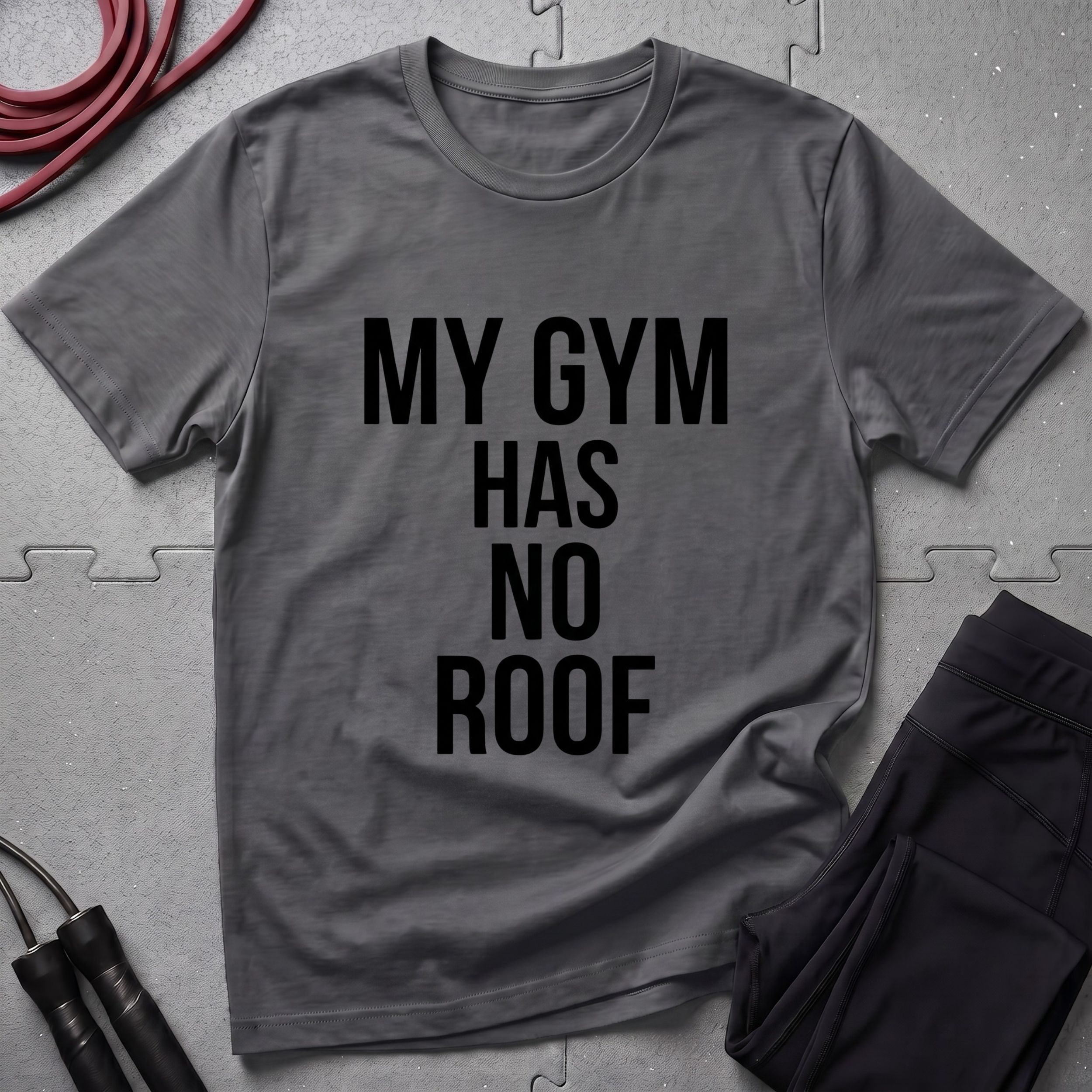 My Gym Has No Roof T-Shirt