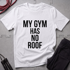My Gym Has No Roof T-Shirt