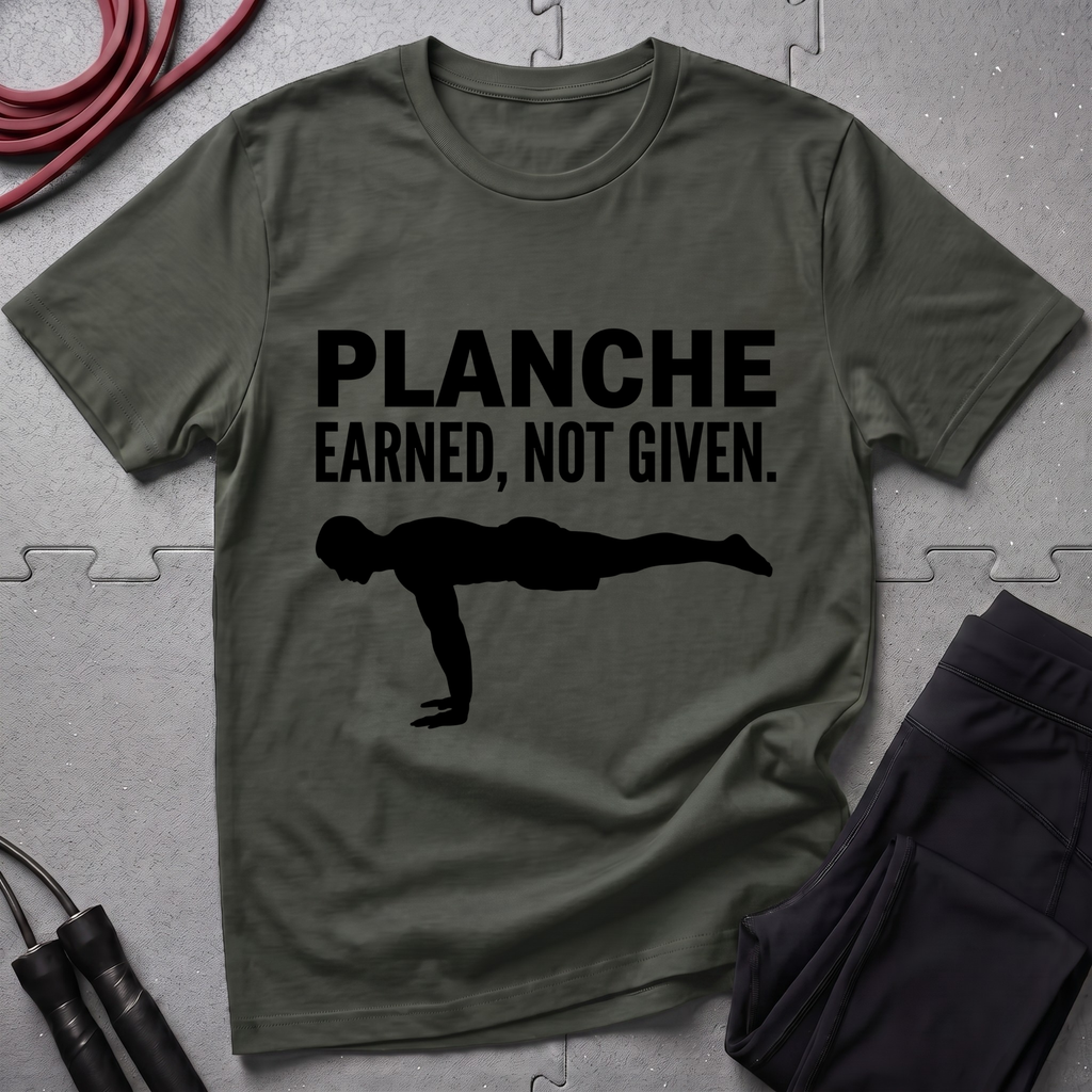 Planche Earned Not Given T-Shirt