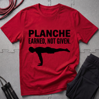 Planche Earned Not Given T-Shirt