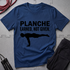 Planche Earned Not Given T-Shirt