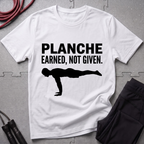 Planche Earned Not Given T-Shirt