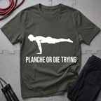 Planche or Dying Trying T-Shirt