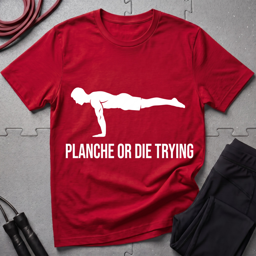 Planche or Dying Trying T-Shirt