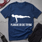 Planche or Dying Trying T-Shirt