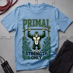 Primal Strength Only T-Shirt