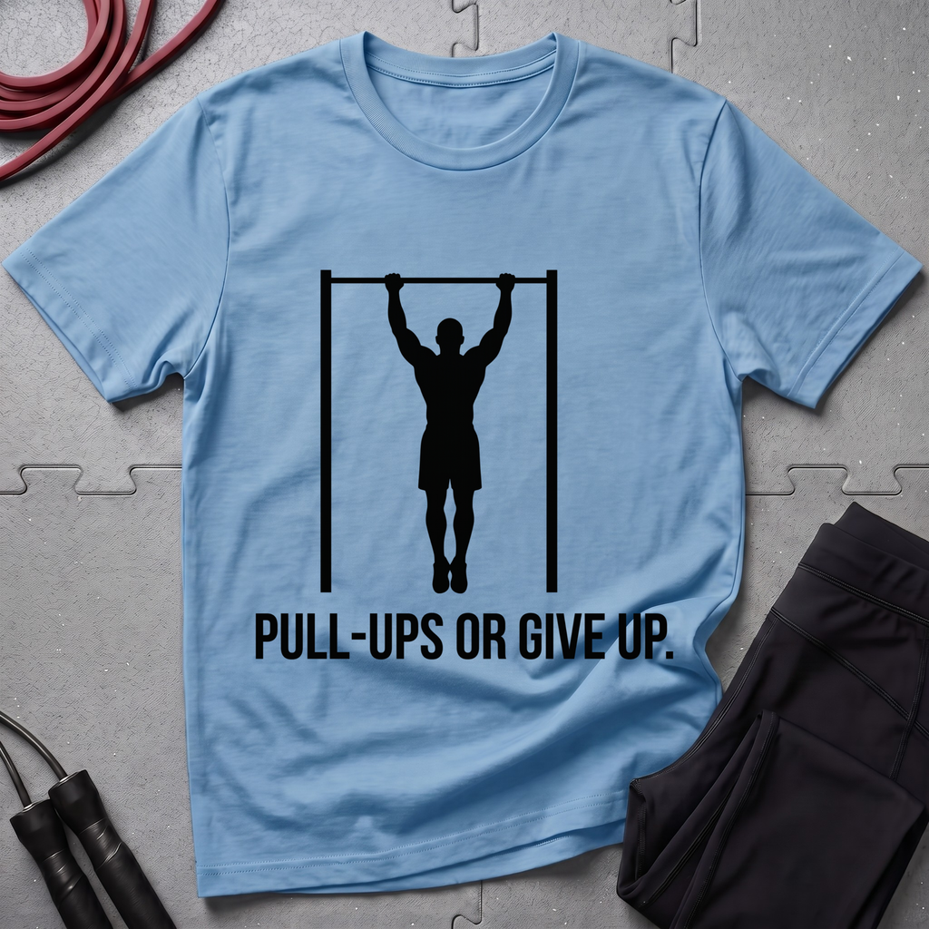 Pull-Ups Or Give Up T-Shirt