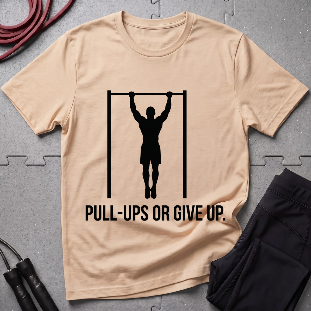 Pull-Ups Or Give Up T-Shirt