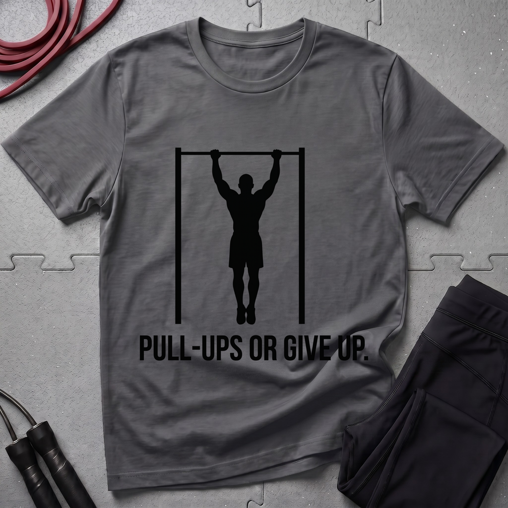 Pull-Ups Or Give Up T-Shirt