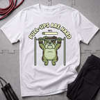 Pull-ups are Hard T-Shirt