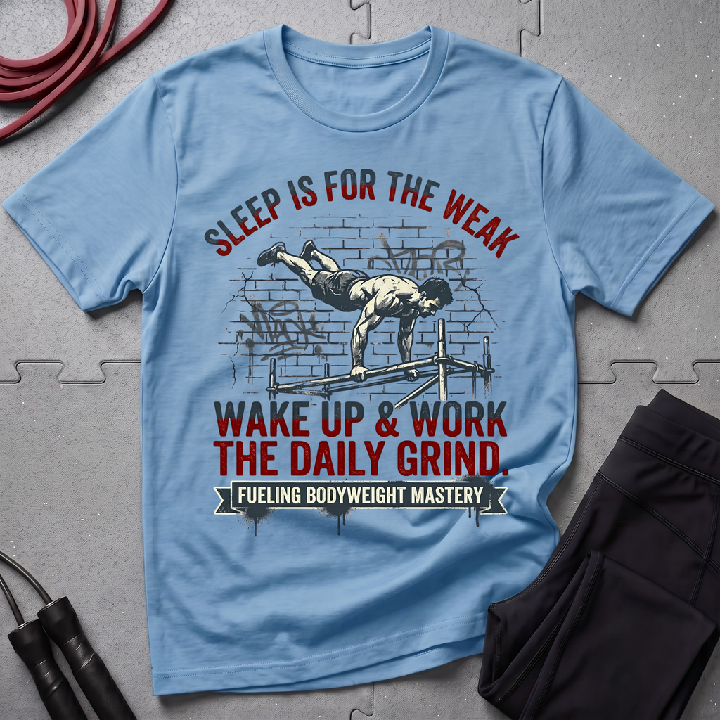 Sleep is for the Weak T-Shirt