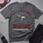 Sleep is for the Weak T-Shirt
