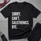 Sorry Cant Calisthenics Bye T-Shirt