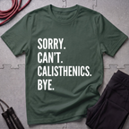 Sorry Cant Calisthenics Bye T-Shirt